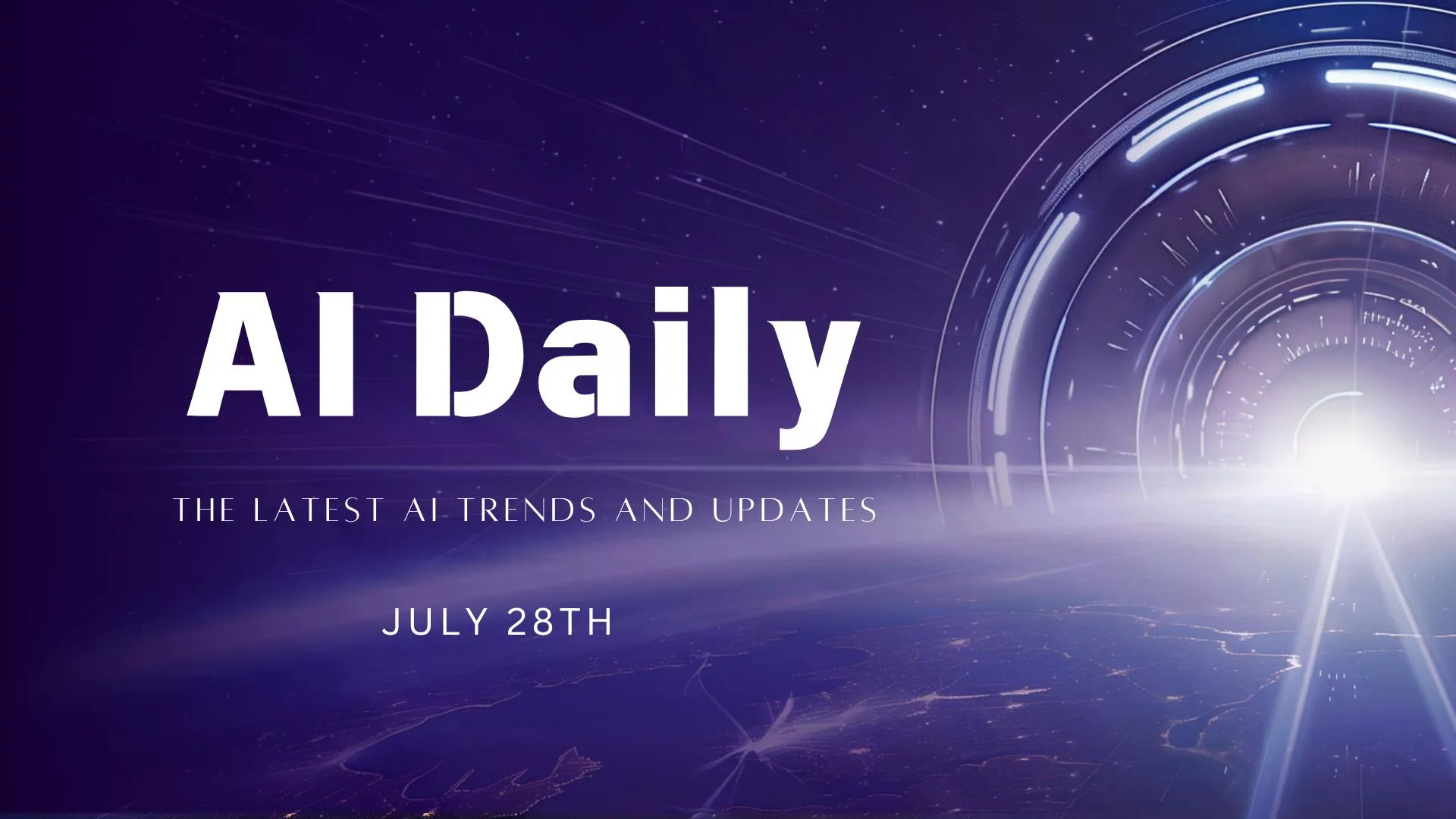 AI Daily: The Latest AI Trends and Updates – July 28