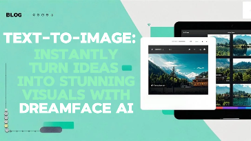 Text-to-Image: Instantly Turn Ideas into Stunning Visuals with Dreamface AI