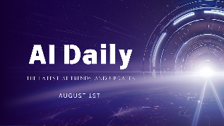 AI Daily: The Latest AI Trends and Updates – August 1