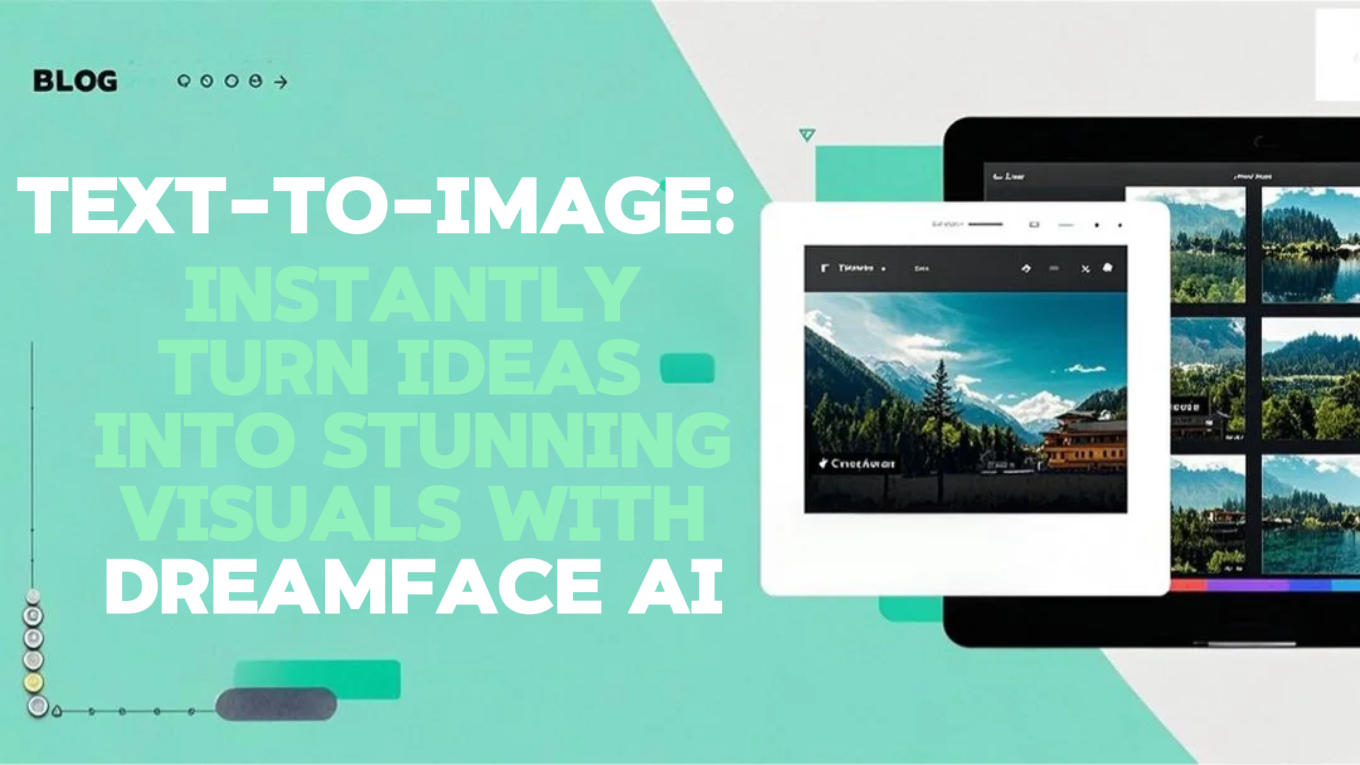 Text-to-Image: Instantly Turn Ideas into Stunning Visuals with Dreamface AI