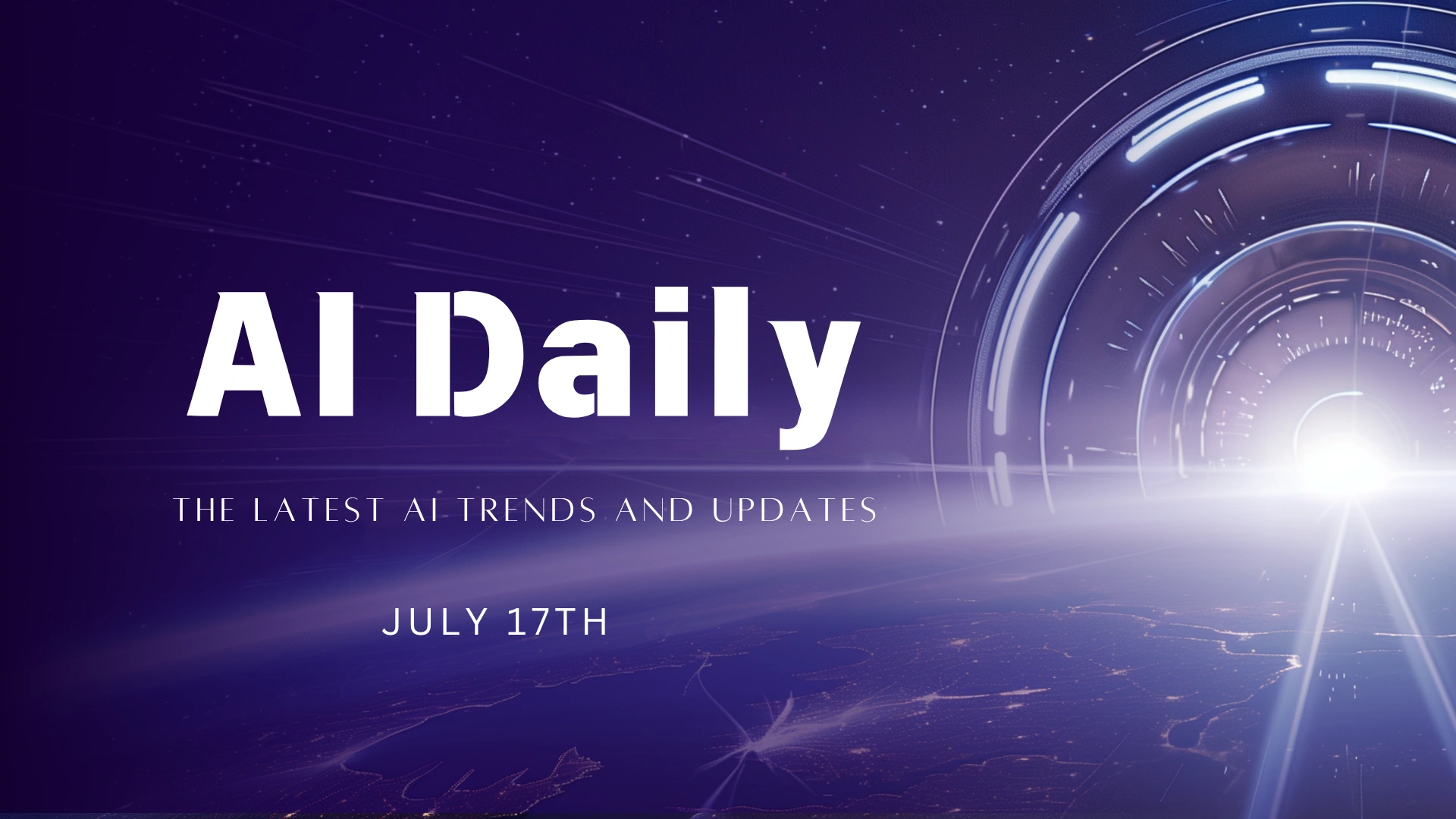 AI Daily: The Latest AI Trends and Updates – July 17th
